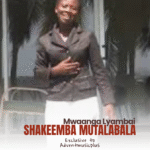 Mwaanga Lyambai – Shakeemba Mutalabala